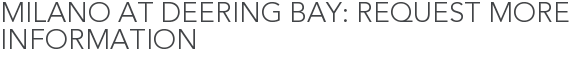 Milano at Deering Bay: Request More Information