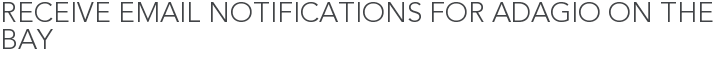 Receive Email Notifications for Adagio on the Bay